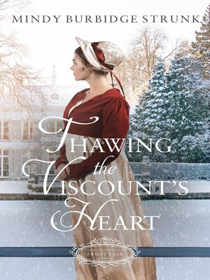 cover image of Thawing the Viscount's Heart